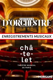 Fauteuils d'Orchestre : Enregistrements musicaux Thtre du Chtelet Affiche