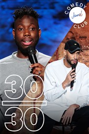 Le 30/30 : avec Ayoub et Rey Mendes Le Comedy Club Affiche