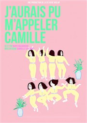 J'aurais pu m'appeler Camille Tho Thtre - Salle Tho Affiche