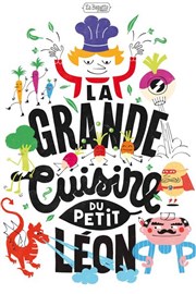 La grande cuisine du petit Léon Thtre 100 Noms - Hangar  Bananes Affiche