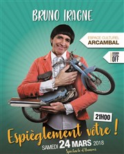 Bruno Iragne dans Espièglement vôtre ! Espace culturel d'Arcambal Affiche