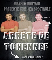 Brahim koutari dans Arrête de Tchennef (Arrête de tirer la gueule) Le Paris de l'Humour Affiche