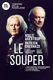 Le souper | Avec Niels Arestrup et Patrick Chesnais Thtre de la Madeleine Affiche