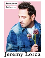 Jeremy Lorca dans Amoureux solitaire Thtre Tivoli Affiche