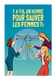 Y a-t-il un homme pour sauver les femmes ? Comdie Angoulme Affiche