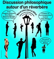 Discussion philosophique autour d'un réverbère Thtre du Gouvernail Affiche