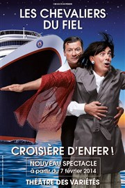 Les Chevaliers du Fiel dans Croisière d'enfer ! Thtre des Varits - Grande Salle Affiche