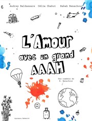 L'Amour avec un grand Aaah ! Thtre de l'Impasse Affiche