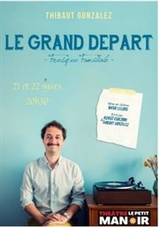 Le grand départ Thtre Le Petit Manoir Affiche