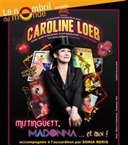 Mistinguett, Madonna et moi... | avec Caroline Loeb Thtre le Nombril du monde Affiche