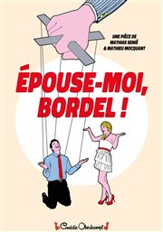 Épouse-moi, bordel ! Comdie Oberkampf Affiche