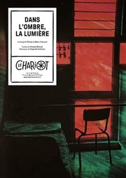 Dans l'ombre, la lumière Thtre du Chariot Affiche