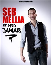 Seb Mellia dans Seb Mellia ne perd jamais Boui Boui Caf Comique Affiche