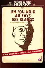 Pie Tshibanda dans Un fou noir au pays des blancs Thtre du Petit Hbertot Affiche