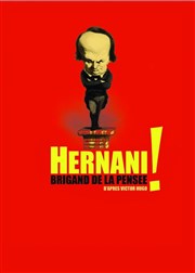 Hernani ! Brigand de la pensée Thtre de la Mditerrane - Espace Comdia Affiche