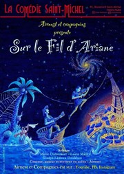 Sur le fil d'Ariane La Comdie Saint Michel - petite salle Affiche