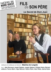 Fils de son père ou le secret de Dom Juan Thtre du Nord Ouest Affiche