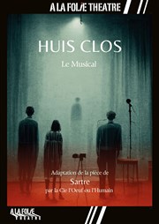 Huis Clos - Le Musical  La Folie Thtre - Grande Salle Affiche