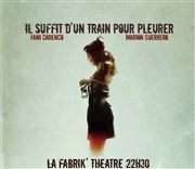 Il suffit d'un train pour pleurer La Fabrik'Thtre Affiche