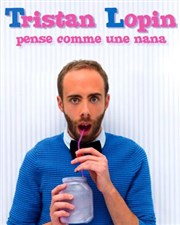 Tristan lopin dans Tristan Lopin pense comme une nana La Comedie Gallien Affiche