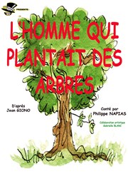 L'homme qui plantait des arbres La comdie de Marseille (anciennement Le Quai du Rire) Affiche