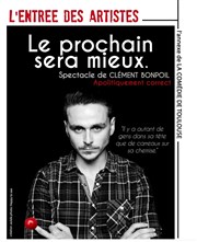 Clement Bonpoil dans Le prochain sera mieux L'Entre des Artistes Affiche