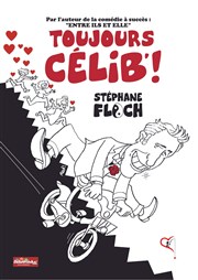 Stéphane Floch dans Toujours Célib ! Le petit Theatre de Valbonne Affiche