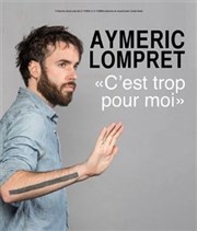 Aymeric Lompret dans C'est trop pour moi L'espace V.O Affiche