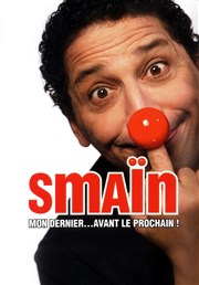 Smaïn dans Mon dernier... Avant le prochain Thtre Comdie Odon Affiche