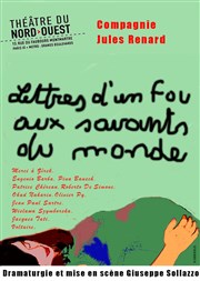 Lettres d'un fou aux savants du monde Thtre du Nord Ouest Affiche