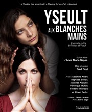 Yseult aux Blanches Mains Thtre des Amants Affiche