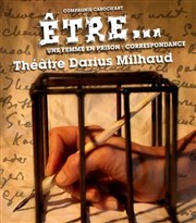 Etre... Une femme en prison : correspondance Thtre Darius Milhaud Affiche