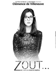 Clémence de Villeneuve dans Zout... Caf Thtre du Ttard Affiche