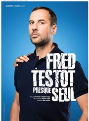 Fred Testot dans Presque seul Thtre de la Cit Affiche