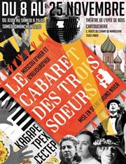 Le Cabaret des trois soeurs Thtre de l'Epe de Bois - Cartoucherie Affiche