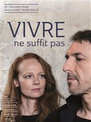 Vivre ne suffit pas Espace Roseau Affiche