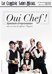 Oui Chef ! La Comdie Saint Michel - grande salle Affiche