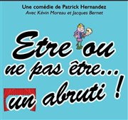 Etre ou ne pas être... un abruti ! La Boite  rire Vende Affiche