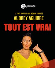 Audrey Aguirre dans Tout est vrai Thtre Lulu Affiche