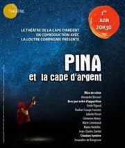 Pina et La Cape d'Argent Thtre El Duende Affiche