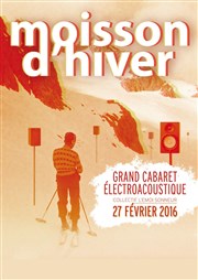 Moisson d'hiver : Grand cabaret électroacoustique Nouveau Gare au Thtre Affiche