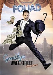 Fouad dans Goodbye Wall Street Le Pr de Saint-Riquier Affiche