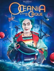 Océania, L'Odyssée du Cirque | Saint Etienne Chapiteau Medrano  Saint Etienne Affiche