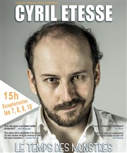 Cyril Etesse dans Le temps des monstres Thtre le Palace Salle 5 Affiche