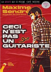 Maxime Sendré dans Ceci n'est pas un guitariste ! La Girafe Affiche