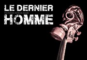 Le dernier homme Thtre La Ruche Affiche