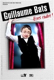 Guillaume Bats dans Hors Cadre La Compagnie du Caf-Thtre - Grande Salle Affiche