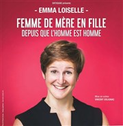 Emma Loiselle dans Femme de mère en fille depuis que l'homme est homme Le Lzard Affiche