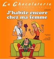 J'habite encore chez ma femme La Chocolaterie Affiche