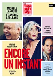 Encore un instant | avec Michèle Laroque, François Berléand Thtre Edouard VII Affiche